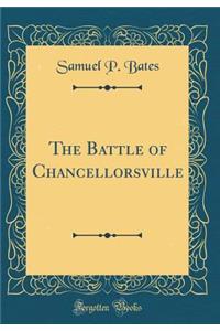 The Battle of Chancellorsville (Classic Reprint)