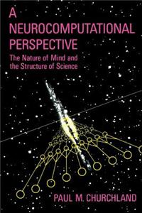 A Neurocomputational Perspective: The Nature of Mind and the Structure of Science