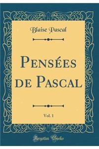 PensÃ©es de Pascal, Vol. 1 (Classic Reprint)