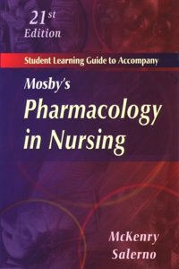 Student Learning Guide to Accompany Mosby's Pharmacology in Nursing