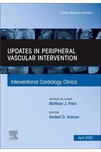 Updates in Peripheral Vascular Intervention, an Issue of Interventional Cardiology Clinics