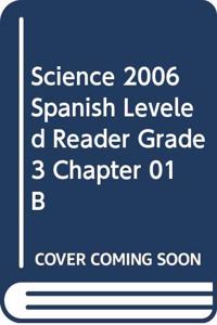 Science 2006 Spanish Leveled Reader Grade 3 Chapter 01 B