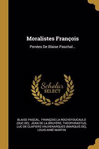 Moralistes François: Penées De Blaise Paschal...