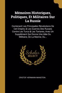 Mémoires Historiques, Politiques, Et Militaires Sur La Russie