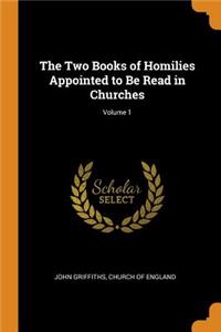 Two Books of Homilies Appointed to Be Read in Churches; Volume 1