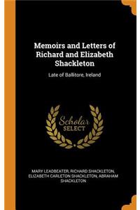 Memoirs and Letters of Richard and Elizabeth Shackleton: Late of Ballitore, Ireland
