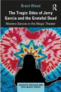 The Tragic Odes of Jerry Garcia and The Grateful Dead