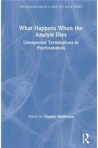 What Happens When the Analyst Dies: Unexpected Terminations in Psychoanalysis