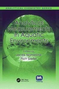 Analytical Measurements in Aquatic Environments (Analytical Chemistry) [Special Indian Edition - Reprint Year: 2020]