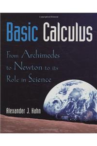 Basic Calculus: From Archimedes to Newton to its Role in Science (Textbooks in Mathematical Sciences)