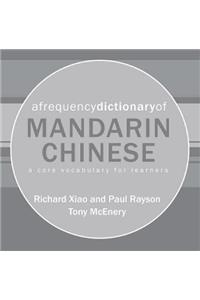 A Frequency Dictionary of Mandarin Chinese: Core Vocabulary for Learners