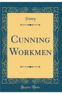 Cunning Workmen (Classic Reprint)