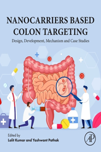 Nanocarriers Based Colon  Targeting: Design, Development, Mechanism and Case Studies