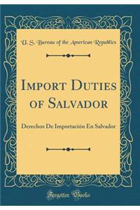 Import Duties of Salvador: Derechos de ImportaciÃ³n En Salvador (Classic Reprint)