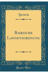 Bairische Lanndtsordnung (Classic Reprint)