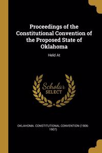 Proceedings of the Constitutional Convention of the Proposed State of Oklahoma