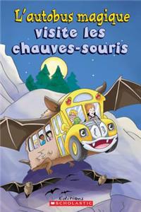 Je Peux Lire! Niveau 2: l'Autobus Magique Visite Les Chauves-Souris
