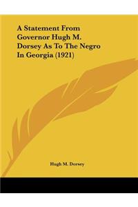 A Statement From Governor Hugh M. Dorsey As To The Negro In Georgia (1921)