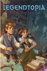 Legendtopia Book #2: The Shadow Queen