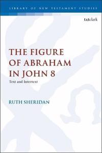 The Figure of Abraham in John 8