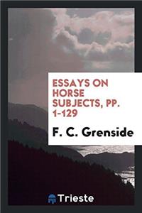 ESSAYS ON HORSE SUBJECTS, PP. 1-129