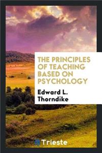 The Principles of Teaching Based on Psychology