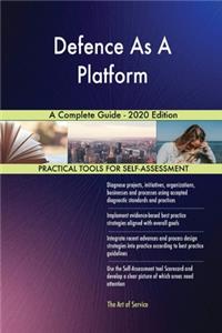 Defence As A Platform A Complete Guide - 2020 Edition