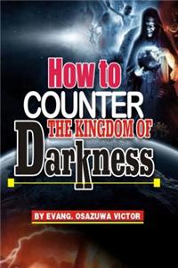 How to Counter the Kingdom of Darkness
