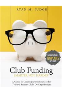 Club Funding Smarter Not Harder