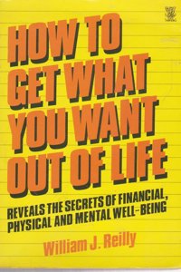 How to Get What You Want Out of Life