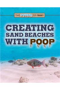 Creating Sand Beaches with Poop
