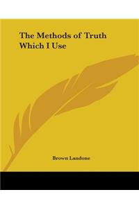 Methods of Truth Which I Use