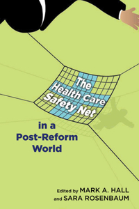 The Health Care Safety Net in a Post-Reform World