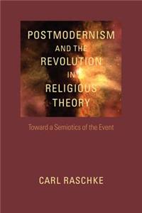Postmodernism and the Revolution in Religious Theory: Toward a Semiotics of the Event