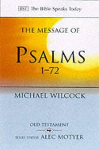 The Message of Psalms 1-72