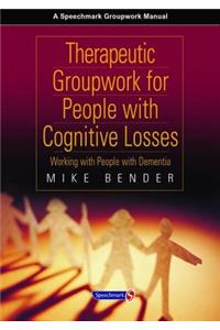 Therapeutic Groupwork for People with Cognitive Losses