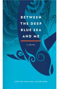 Between the Deep Blue Sea and Me