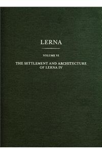 Settlement and Architecture of Lerna, Volume IV