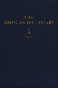 Assyrian Dictionary of the Oriental Institute of the University of Chicago, Volume 1, A, Part 1