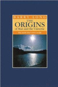 The Origins of Man and the Universe