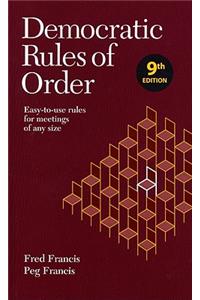 Democratic Rules of Order: Easy-To-Use Rules for Meetings of Any Size