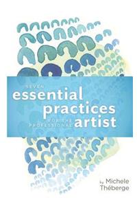Seven Essential Practices for the Professional Artist