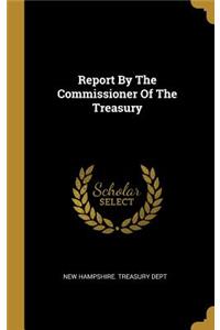 Report By The Commissioner Of The Treasury