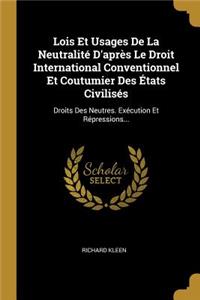 Lois Et Usages De La Neutralité D'après Le Droit International Conventionnel Et Coutumier Des États Civilisés