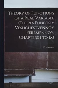 Theory of Functions of a Real Variable (Teoria Functsiy Veshchestvennoy Peremennoy, Chapters I to IX)