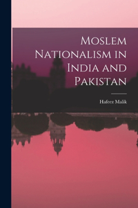 Moslem Nationalism in India and Pakistan