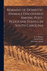 Remains of Domestic Animals Discovered Among Post-Pleiocene Fossils in South Carolina