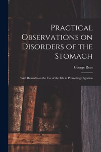 Practical Observations on Disorders of the Stomach