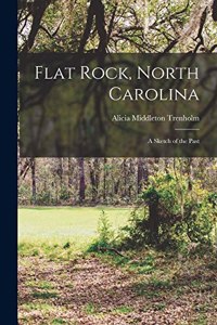 Flat Rock, North Carolina; a Sketch of the Past