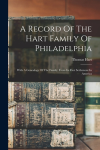 A Record Of The Hart Family Of Philadelphia